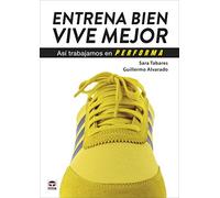 Entrena Bien. Vive Mejor. Así Trabajamos En Performa