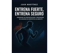 Entrena Fuerte, Entrena Seguro: Programa de Periodización y Prevención de Lesiones en Deportes de Impacto: Guía completa para diseñar, adaptar y proteger el cuerpo del atleta.