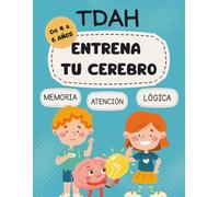 Entrena tu cerebro: juegos de memoria, atención y lógica: Más de 90 actividades para niños de 4 a 6 años- TDAH, concentración, atención.