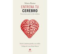 Entrena tu cerebro: Neurociencia para la vida cotidiana (Alienta)
