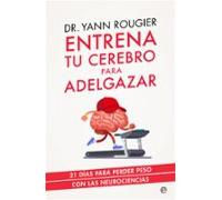 Entrena tu cerebro para adelgazar (Psicología y salud)