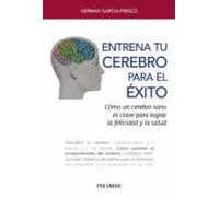Entrena Tu Cerebro Para El Éxito