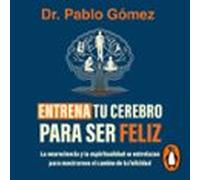 Entrena Tu Cerebro Para Ser Feliz
