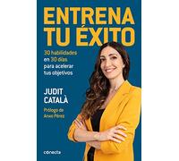 Entrena tu éxito: 30 habilidades en 30 días para acelerar tus objetivos (Conecta)