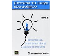 Entrena tu juego estratégico (TOMO 2) (AJEDREZ)