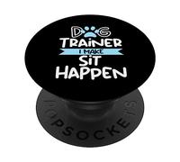Entrenador de Perros I Make Sit Happen For Funny Dog Trainers PopSockets PopGrip Adhesivo