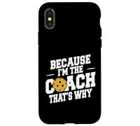 Entrenador de pickleball divertido porque soy el entrenador, por eso Carcasa para iPhone X/XS
