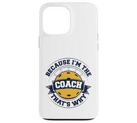 Entrenador de pickleball porque soy el entrenador, por eso Carcasa para iPhone 13 Pro Max