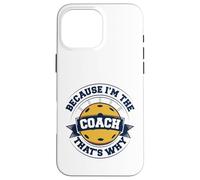 Entrenador de pickleball porque soy el entrenador, por eso Carcasa para iPhone 16 Pro Max
