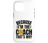 Entrenador de pickleball porque soy el entrenador, por eso Carcasa para iPhone 16 Pro Max