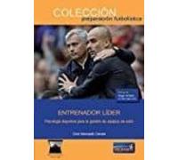 Entrenador Líder. Psicología Deportiva Para La Gestión De Equipos De Éxito