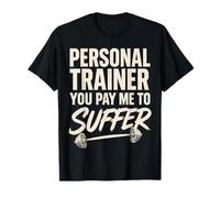 Entrenador Personal Me pagas para sufrir Entrenador Personal Camiseta