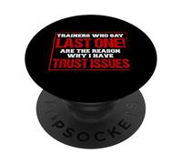 Entrenadores Que Dicen Que el último es la razón por la Que Tengo Problemas de Confianza PopSockets PopGrip Adhesivo