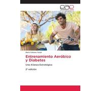 Entrenamiento Aeróbico y Diabetes: Una Alianza Estratégica2ª edición