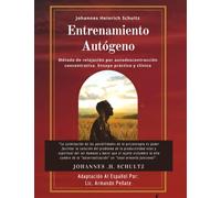 Entrenamiento Autógeno: Método de relajación por autodescontracción concentrativa. Ensayo práctico y clínico.