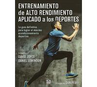 Entrenamiento de alto rendimiento aplicado a los deportes: La guía definitiva para lograr el máximo acondicionamiento deportivo (SIN COLECCION)