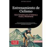 Entrenamiento de Ciclismo: Guía Completa para el Ciclismo a Fondo y Rendimiento:Técnicas profesionales de entrenamiento en bicicleta: desde ... nutrición y optimización del rendimiento: 1