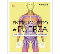 Entrenamiento de fuerza: Mejora tu técnica, evita lesiones, perfecciona tu entrenamiento (Deportes DK)