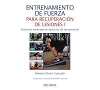 Entrenamiento de fuerza para recuperación de lesiones I: Protocolo acelerado de ejercicios de recuperación (Ciencia y Técnica)