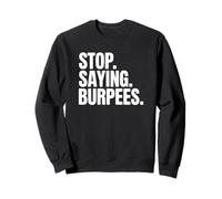 Entrenamiento Divertido - Deja de Decir Burpees Sudadera