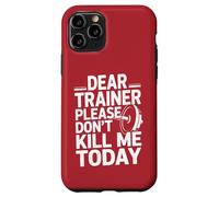 Entrenamiento Divertido Diciendo Dear Trainer Please Don't Kill Me Today Carcasa para iPhone 11 Pro