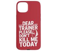 Entrenamiento Divertido Diciendo Dear Trainer Please Don't Kill Me Today Carcasa para iPhone 15 Plus