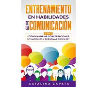 Entrenamiento en habilidades de la comunicación: 2 EN 1: ¿Cómo manejar conversaciones, situaciones y personas difíciles?