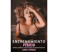 Entrenamiento Físico: Novela Erótica con Escenas de Sexo Explícito - para Adultos