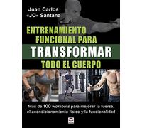 Entrenamiento funcional para transformar todo el cuerpo: Más de 100 workouts para mejorar la fuerza, el acondicionamiento físico y la funcionalidad. (EN FORMA)