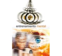 Entrenamiento Mental / Mental Training: Como Vencer En El Deporte Y En La Vida Gracias Al Entrenamiento Mental / How to Win in Sports and in Life Through the Mental Training by Orlick, Terry (2010) Paperback