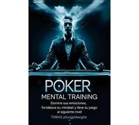 Entrenamiento Mental para Póker: Optimice su mentalidad, controle sus emociones y lleve su juego al siguiente nivel con...