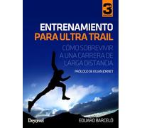 Entrenamiento para ultra trail - Cómo sobrevivir a una carretera de larga distancia: Cómo sobrevivir a una carrera de larga distancia (SIN COLECCION)