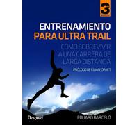Entrenamiento Para Ultra Trail: Como Sobrevivir A Una Carrera De Larga