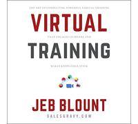 Entrenamiento virtual: el arte de realizar un entrenamiento virtual potente que involucra a los estudiantes y hace que el conocimiento se mantenga firme