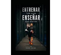 Entrenar con alma, enseñar con sentido