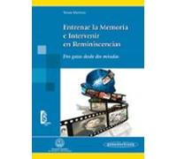Entrenar La Memoria E Intervenir En Reminiscencias: Dos Guias Des De D