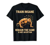 Entrenar Loco Sigue Siendo el Mismo Gimnasio Entrenamiento Fitness Camiseta