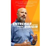 Entrenar para dirigir: 21 problemas de liderazgo resueltos por Javier Imbroda (Alienta)