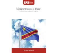 Entreprendre dans le Chaos 1: Le Manifeste des Entrepreneurs Congolais