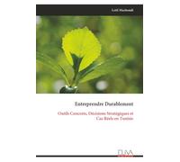 Entreprendre Durablement: Outils Concrets, Décisions Stratégiques et Cas Réels en Tunisie