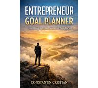 ENTREPRENEUR GOAL PLANNER: Building Success From the Inside Out
