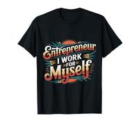 Entrepreneur I Work For Myself Mindset Grind Work - Camiseta