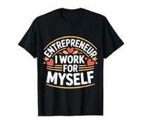 Entrepreneur I Work For Myself Mindset Grind Work - Camiseta