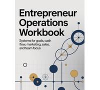 Entrepreneur Operations Workbook: Systems for goals, cash flow, marketing, sales, and team focus | 8.5" x 11"