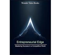 Entrepreneurial: Edge Mastering Success in a Competitive World