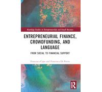 Entrepreneurial Finance, Crowdfunding, and Language: From Social to Financial Support (Routledge Studies in Entrepreneurship and Small Business)