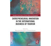 Entrepreneurial Innovation in the International Business of Tourism (Routledge Critical Studies in Tourism, Business and Management)