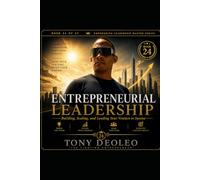 ENTREPRENEURIAL LEADERSHIP: Building, Scaling, and Leading Your Venture to Success: 24 (The Empowering Leadership Master Series - 25 Books of Elite Performance and Influence)