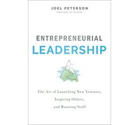 Entrepreneurial Leadership: The Art of Launching New Ventures, Inspiring Others, and Running Stuff