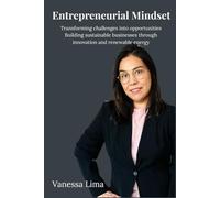 Entrepreneurial Mindset: Transforming challenges into opportunities Building sustainable businesses through innovation and renewable energy